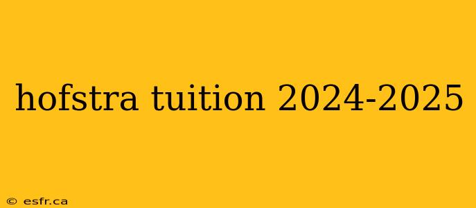 hofstra tuition 2024-2025