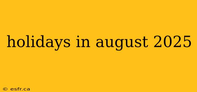 holidays in august 2025