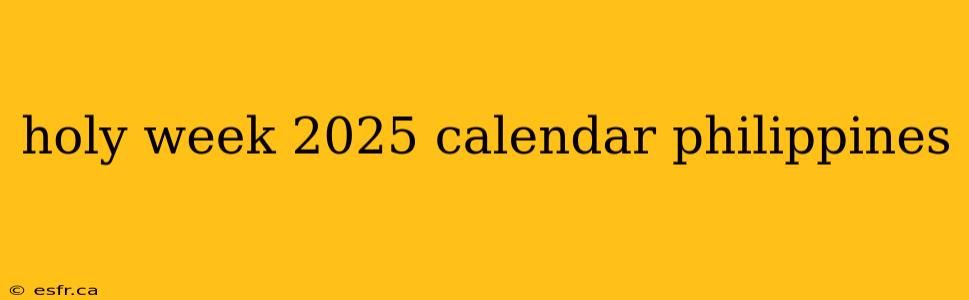 holy week 2025 calendar philippines