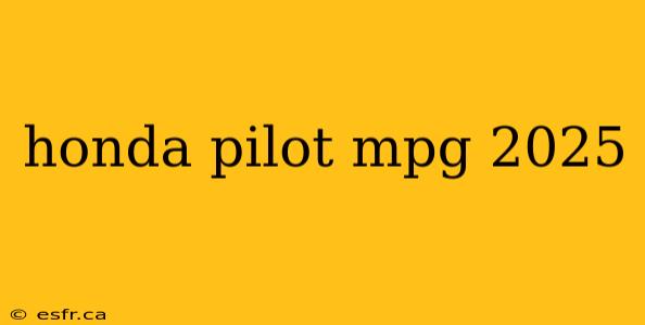 honda pilot mpg 2025