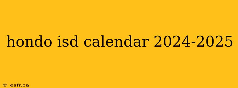 hondo isd calendar 2024-2025