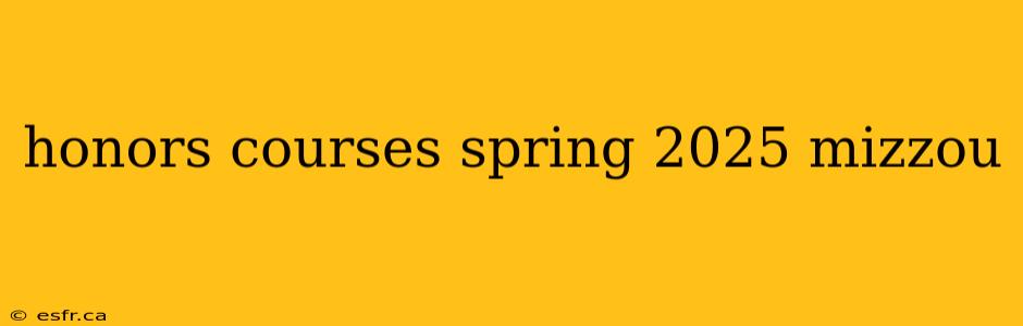 honors courses spring 2025 mizzou