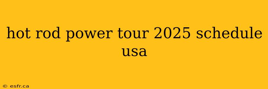 hot rod power tour 2025 schedule usa