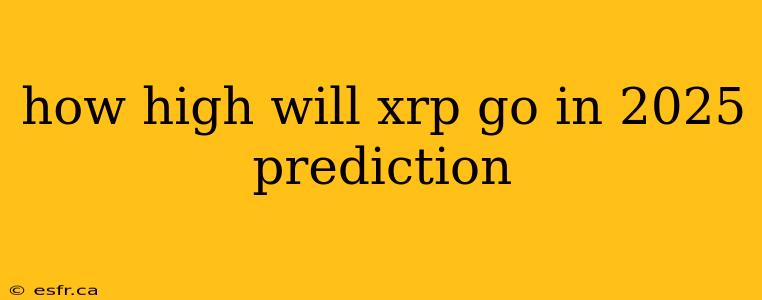 how high will xrp go in 2025 prediction