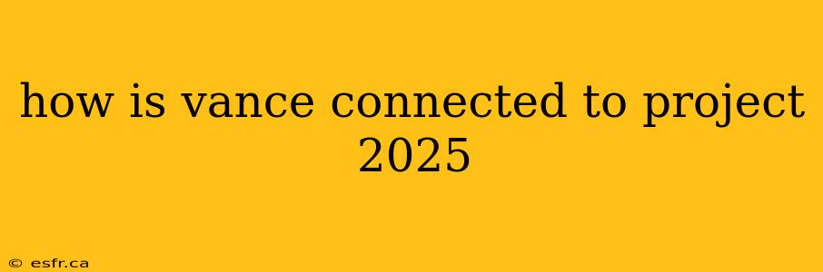 how is vance connected to project 2025