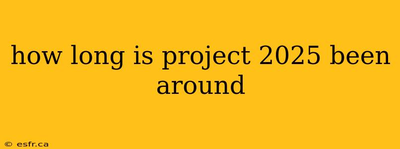 how long is project 2025 been around