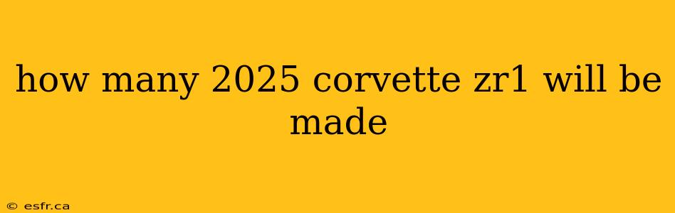 how many 2025 corvette zr1 will be made