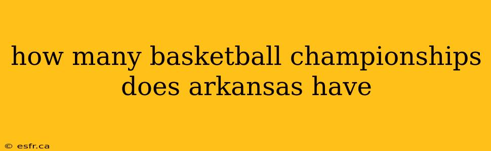 how many basketball championships does arkansas have