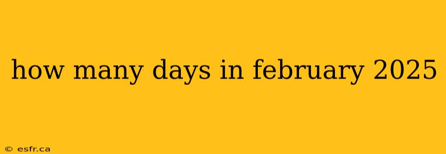 how many days in february 2025