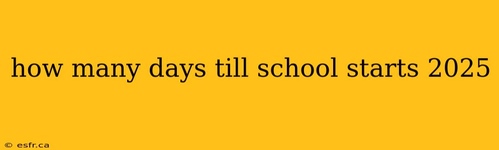 how many days till school starts 2025