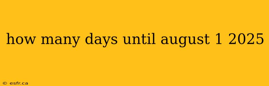 how many days until august 1 2025