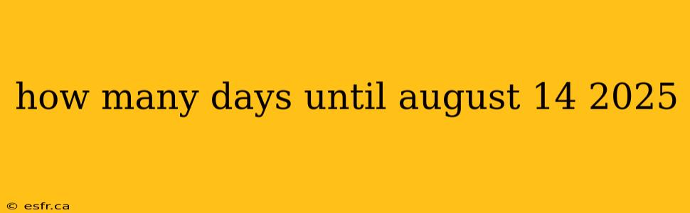 how many days until august 14 2025