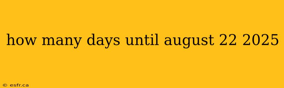 how many days until august 22 2025