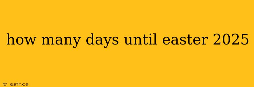 how many days until easter 2025