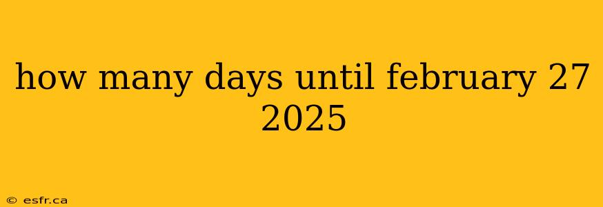 how many days until february 27 2025