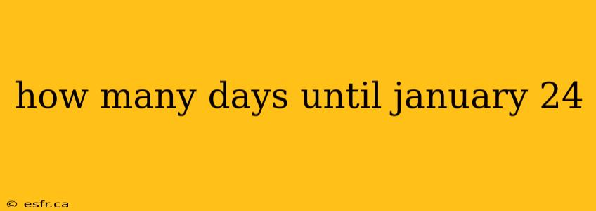 how many days until january 24