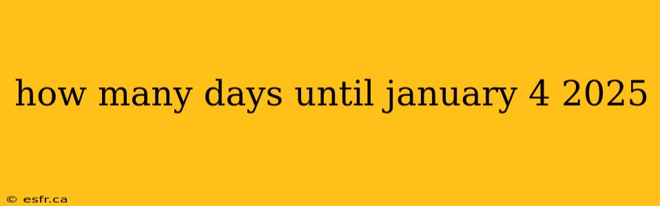 how many days until january 4 2025