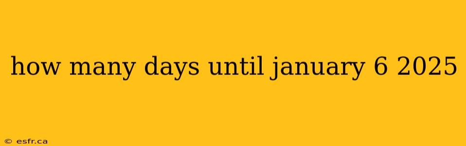 how many days until january 6 2025