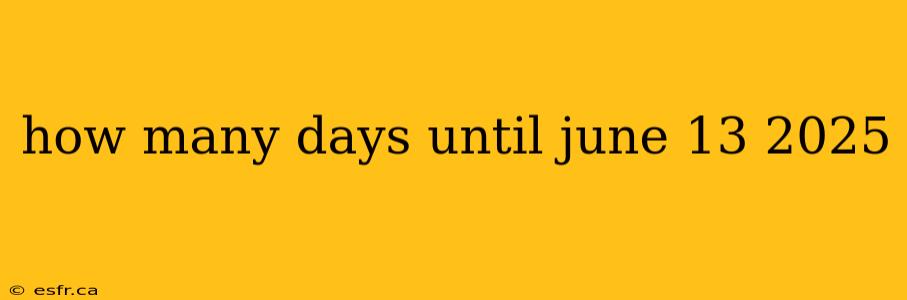 how many days until june 13 2025