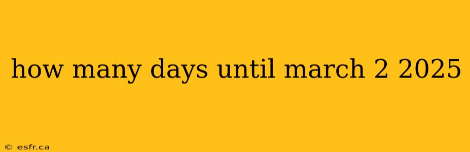 how many days until march 2 2025