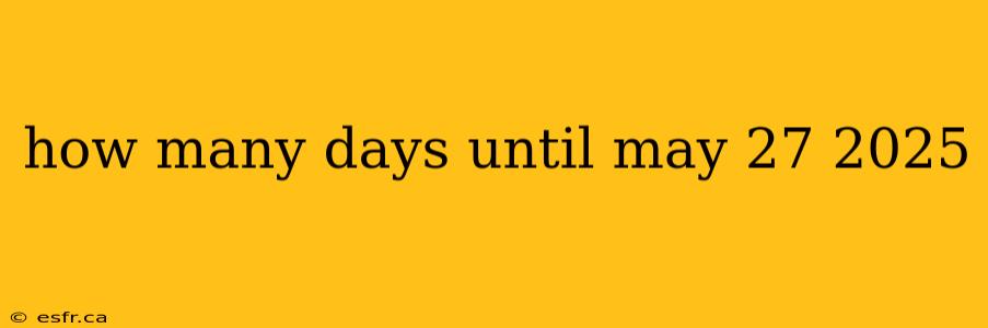 how many days until may 27 2025