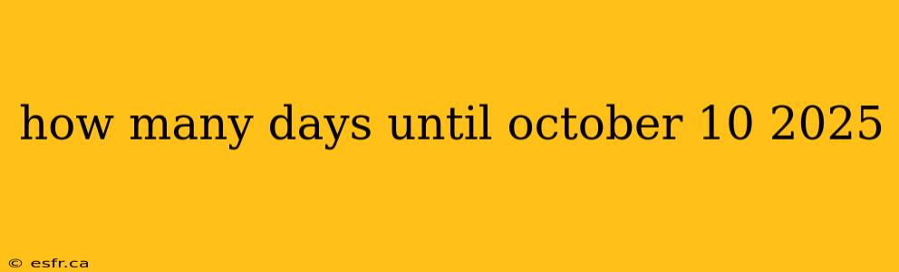 how many days until october 10 2025