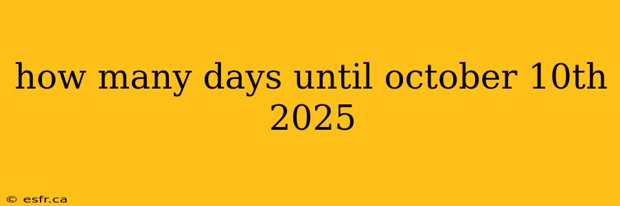 how many days until october 10th 2025