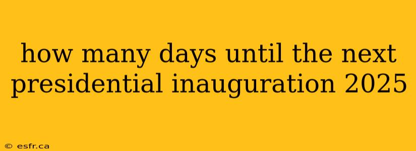 how many days until the next presidential inauguration 2025