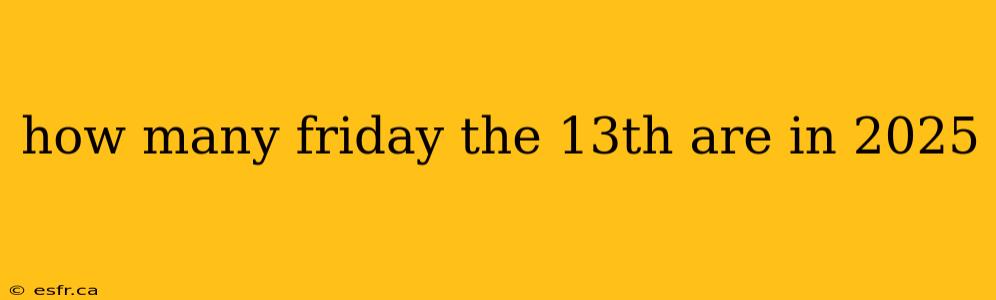 how many friday the 13th are in 2025