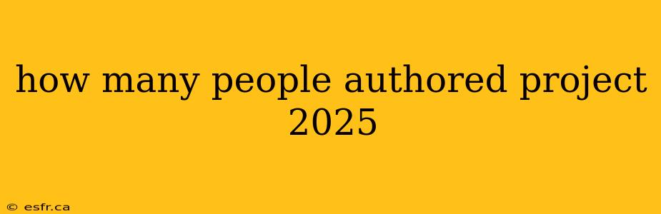 how many people authored project 2025