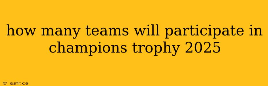 how many teams will participate in champions trophy 2025