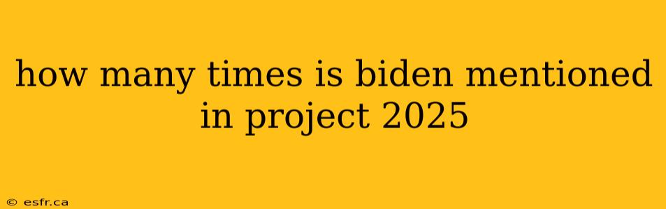 how many times is biden mentioned in project 2025