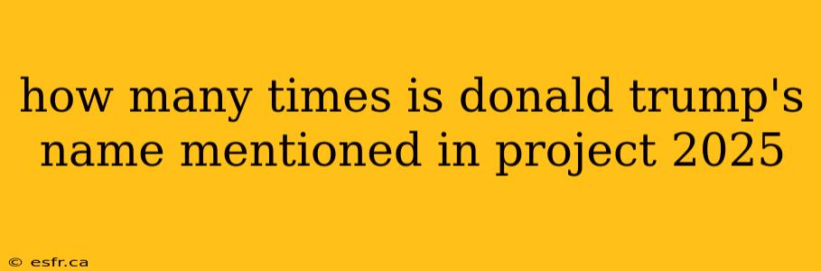 how many times is donald trump's name mentioned in project 2025