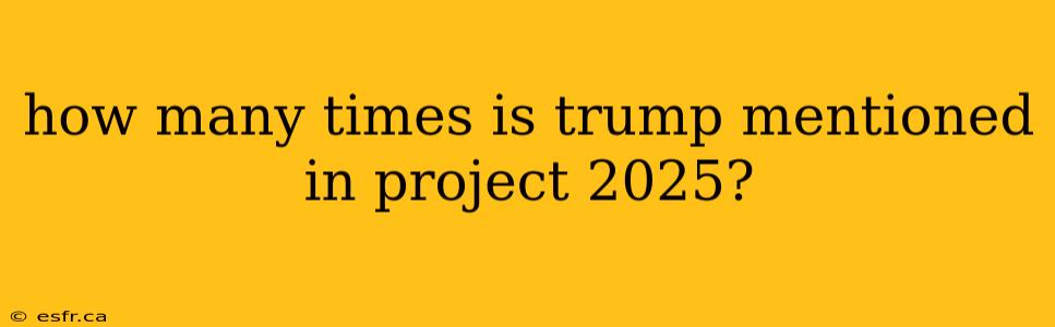 how many times is trump mentioned in project 2025?