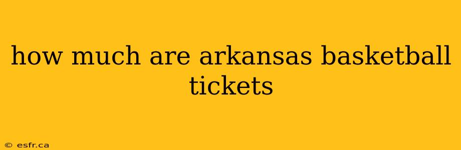 how much are arkansas basketball tickets