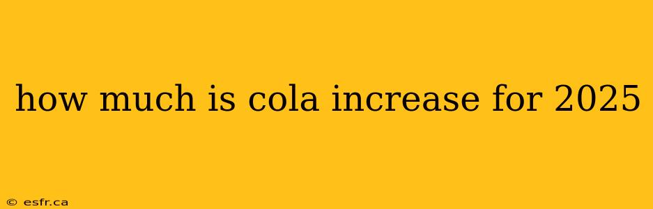 how much is cola increase for 2025