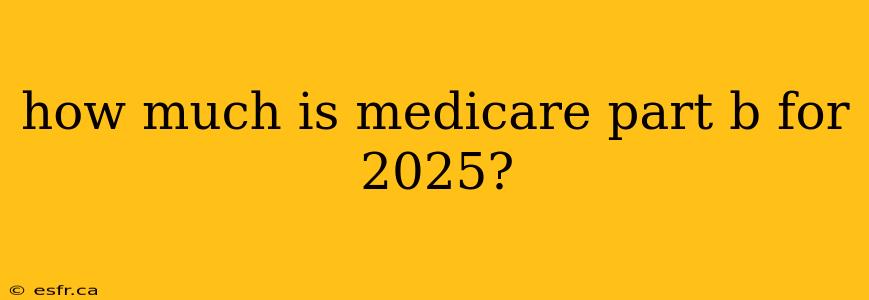 how much is medicare part b for 2025?