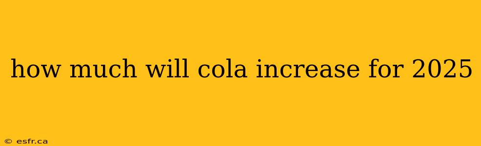 how much will cola increase for 2025