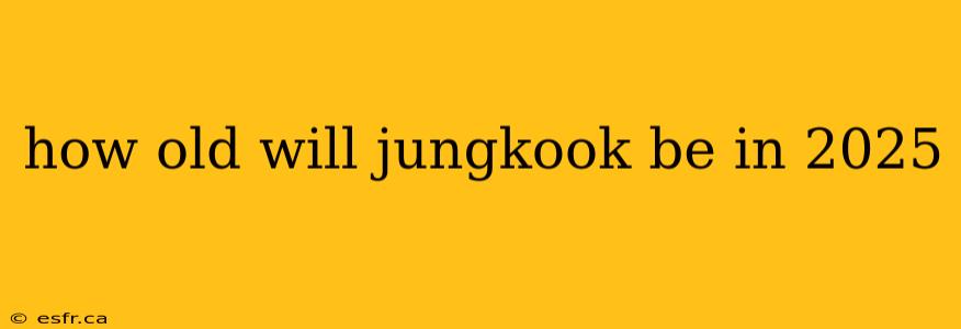 how old will jungkook be in 2025