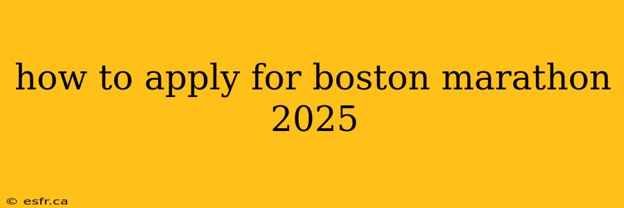 how to apply for boston marathon 2025