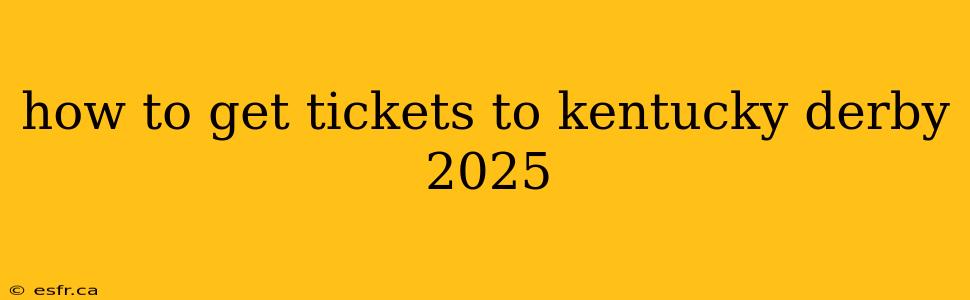 how to get tickets to kentucky derby 2025