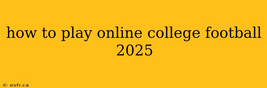 how to play online college football 2025