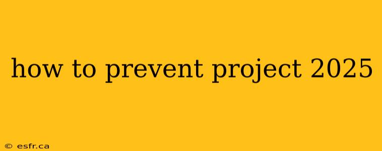 how to prevent project 2025