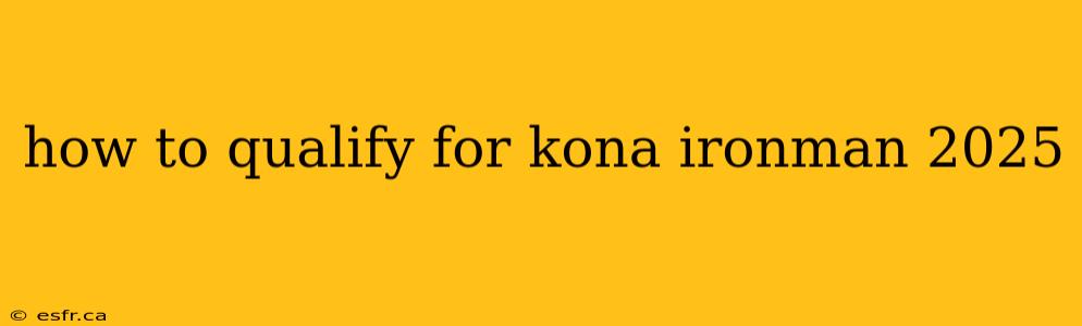 how to qualify for kona ironman 2025