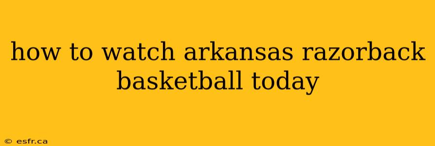 how to watch arkansas razorback basketball today