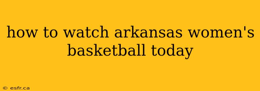 how to watch arkansas women's basketball today