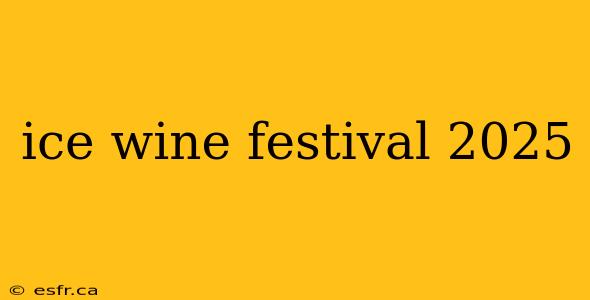 ice wine festival 2025