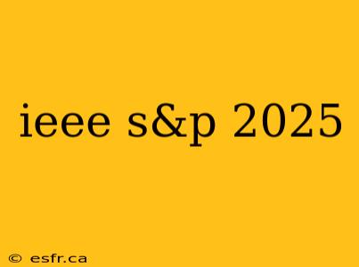 ieee s&p 2025