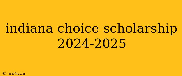 indiana choice scholarship 2024-2025