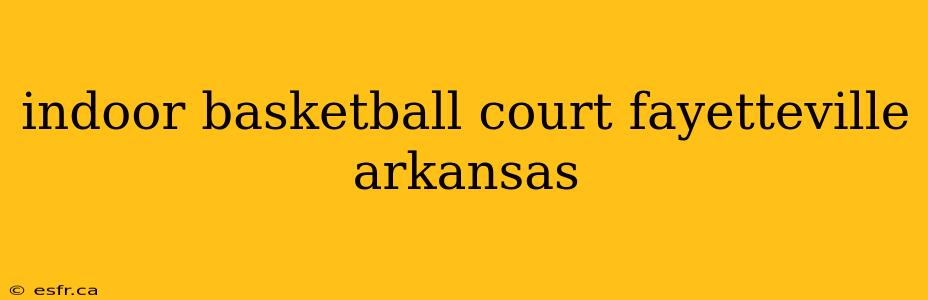 indoor basketball court fayetteville arkansas